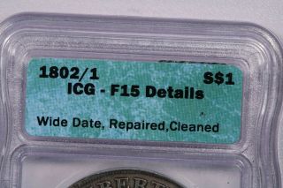 1802/1 - P 1802/1 Draped Bust Dollar ICG F15 Details Wide Date,  Repaired,  Cleaned 3