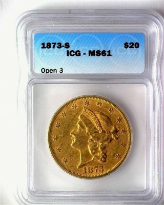 1873 - S LIBERTY HEAD $20 GOLD DOUBLE EAGLE - OPEN 3 - ICG MS61 LISTS FOR $11,  000 2