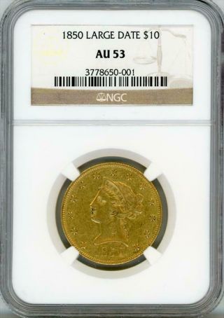 1850 $10 Liberty Head Gold Large Date Ngc Au 53