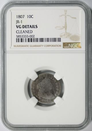 1807 Jr - 1 Draped Bust Silver Dime 10c Ngc Vg Details - Cleaned