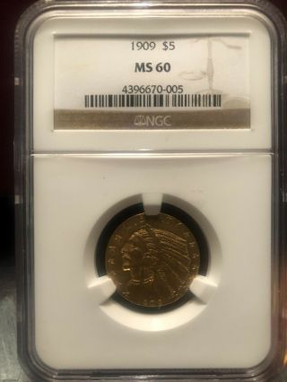 1909 Five Dollar Gold Coin Ngc Ms 60