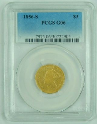 1856 - S 1856 S Gold Three Dollar Princess Pcgs G06 G6 Good Lowball $3
