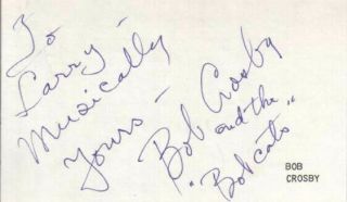 Bob Crosby Autographed Index Card Legendary Jazz Singer / Bob - Cats D.  93
