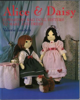 Alice & Daisy - Edwardian Rag Doll Sisters To Make & Dress Book Of Patterns Etc