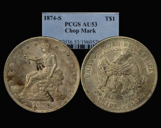 1874 - S Us Trade Dollar,  Chop Marks Pcgs Au - 53 Oldest Pcgs Holder Gen For Chops