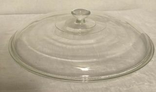 Pyrex 626 - C A - 26 Glass Replacement Lid 10” Round,  Clear,  No Chips/ Cracks
