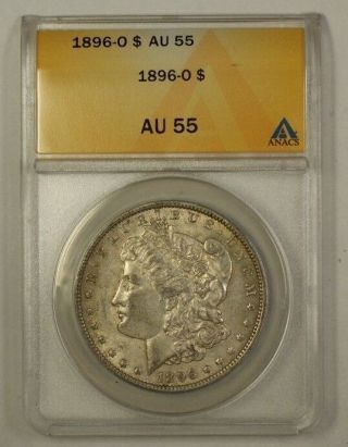 1896 - O Us Morgan Silver Dollar $1 Coin Anacs Au - 55 Almost Uncirculated (1)