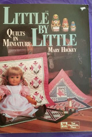 Little By Little Book Quilts In Miniature Mary Hickey The Patchwork Place