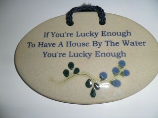 Wall Plaque " If You Are Lucky Enough To Have A House By The Water " Made U.  S.  A