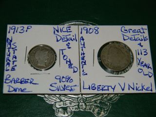1913 P Liberty Head Barber 90 Silver Dime & 1908 Liberty " 113 Yrs Old " V - Nickel