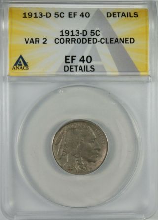 1913 - D 5c Indian Head Buffalo Nickel Coin Anacs Ef40 Details Type 2