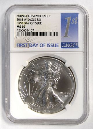 2015 W Burnished Silver Eagle S$1 First Day Of Issue Ngc Ms 70