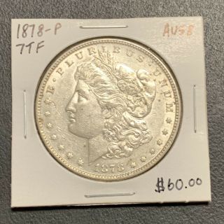 1878 - P U.  S.  Silver Morgan Dollar 7tf Au,  $2.  95 Max C3766