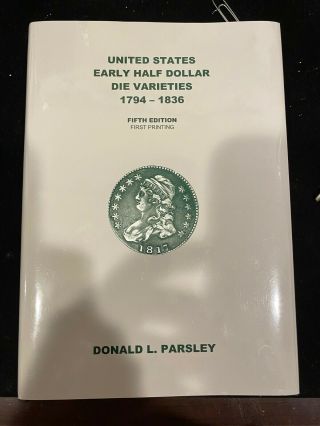United States Early Half Dollar Die Varieties 1794 - 1836 Donald Parsley
