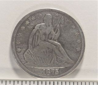 1875 S Seated Liberty Half Dollar Type 4 I Feel It Is Vg