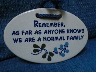 " Remember As Far As Anyone Knows We Are A Normal Family " Mountain Meadow Pottery