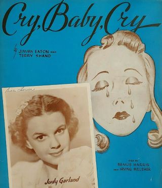 Early Judy Garland Sheet Music 1938 Cry,  Baby,  Cry Jimmy Eaton & Terry Shand