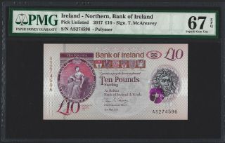 Northern Ireland 10 Pounds 2017,  B.  Of Ireland,  Pmg 67 Epq Gem Unc,  P -