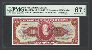 Brazil 10 Centavos On 100 Cruzeiros Nd (1966 - 67) P185a Uncirculated Grade 67
