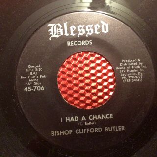 Bishop Clifford Butler I Had A Chance/child Of The King Blessed 706 Louisville