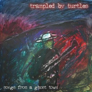 Trampled By Turtles Songs From The Ghost Town Vinyl [in Hand]