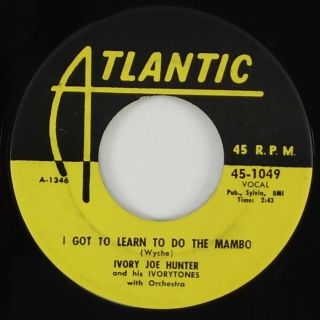 Ivory Joe Hunter " I Got To Learn To Do The Mambo " R&b 45 Atlantic Hear