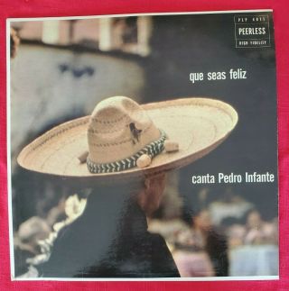Pedro Infante " Que Seas Feliz " Nm Latin Lp Peerless Records Plp 4011