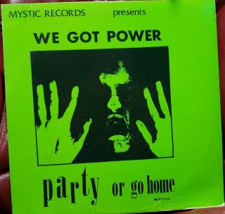 Various - We Got Power (party Or Go Home) - Lp - 1983 - Mystic Records (8) ‎– Mlp 33125