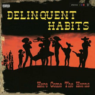 Delinquent Habits - Here Come The Horns Vinyl Lp New/sealed