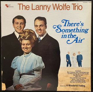 Lanny Wolfe Trio There’s Something In The Air 1972 Lp United Pentecostal Church