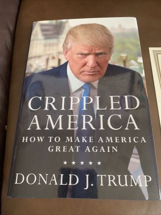 Donald Trump Signed Crippled America Book Autographed First Edition /10000