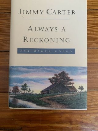 Always A Reckoning And Other Poems (signed) By Jimmy Carter Jsa