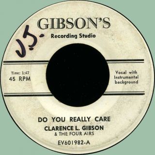 Clarence L.  Gibson & Four Airs Do You Really Care 45rpm Gibson 
