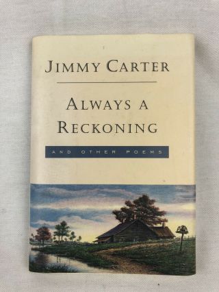 First Edition - Always A Reckoning And Other Poems By Jimmy Carter