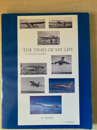 Xb - 70 Test Pilot Al White Book The Times Of My Life Signed