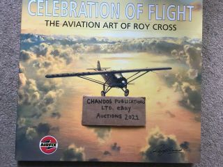 Celebration Of Flight - The Aviation Art Of Roy Cross - Signed By Authors