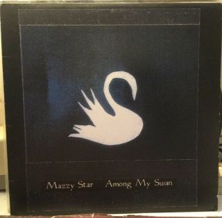 Mazzy Star Vinyl Among My Swan