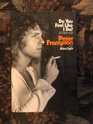 Peter Frampton Signed Autographed Do You Feel Like I Do ? A Memoir Book