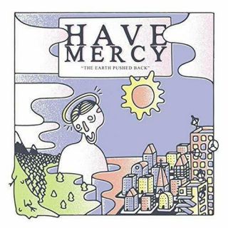 Have Mercy - Earth Pushed Back (5 Year Anniversary Edition) Vinyl Lp