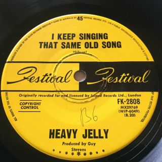 Heavy Jelly.  I Keep Singing That Same Old Song - - Rare 1968 Australian 7 " 45