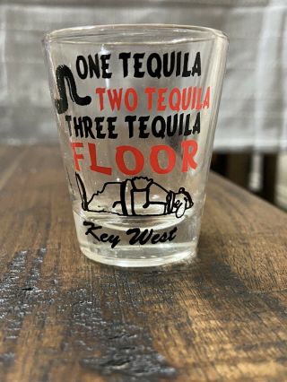 One Tequila Two Tequila Three Tequila Floor Key West Shot Glass