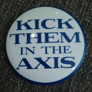 Vintage - Wwii Rare " Kick Them In The Axis " 3 1/2 " Patriotic Button Pinback