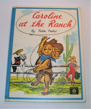 1961 Caroline At The Ranch Pierre Probst A Golden Book Goldencraft Binding Rare