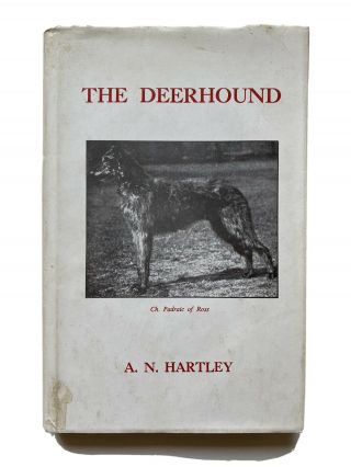 The Deerhound,  By A.  N.  Hartley,  Published By Deerhound Club 1972 Rare Book Vg