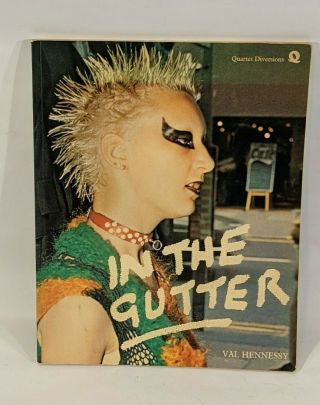 In The Gutter By Val Hennessy 1978 Rare Punk Photo History 1st Edition