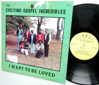 Exciting Gospel Incredibles I Want To Be Loved Rare Group Harmony Gospel Soul Lp